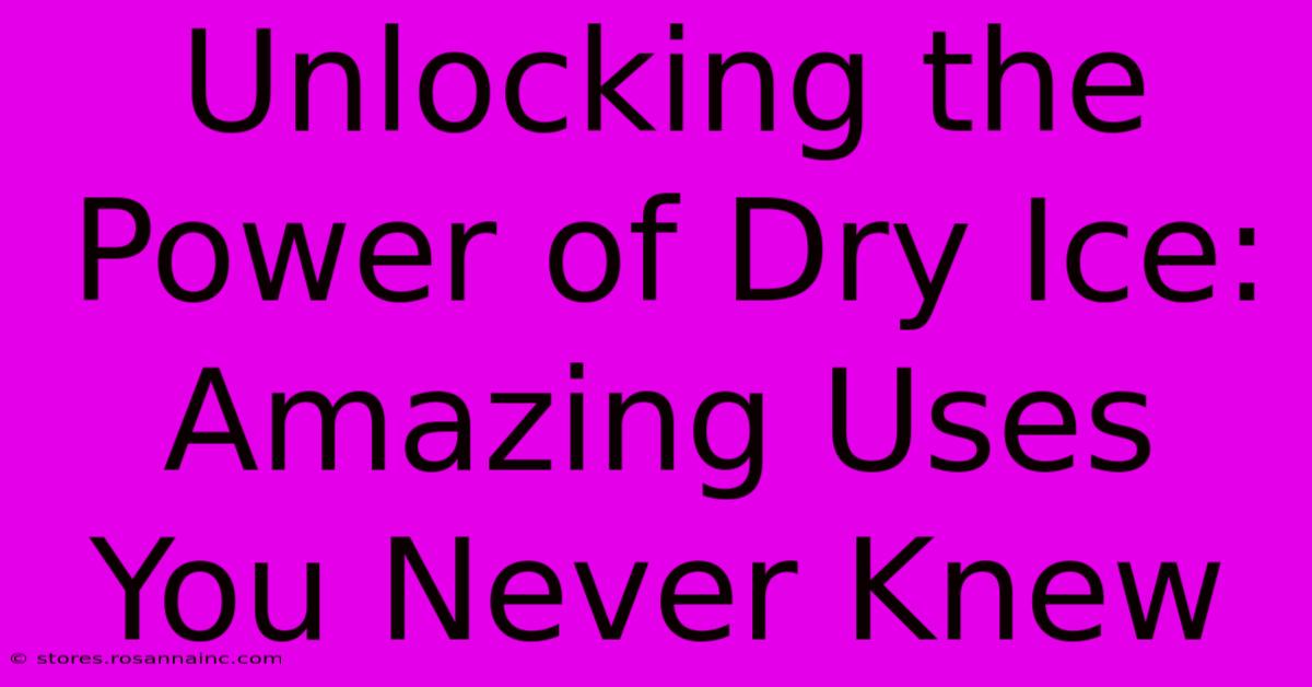 Unlocking The Power Of Dry Ice: Amazing Uses You Never Knew