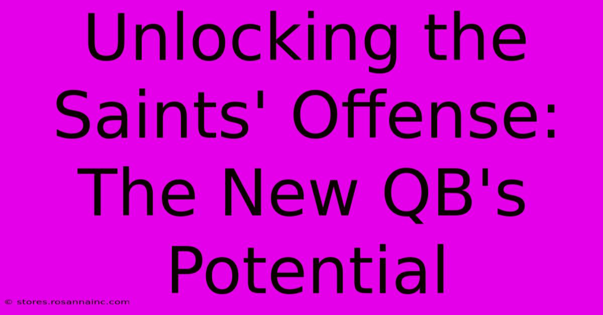 Unlocking The Saints' Offense: The New QB's Potential