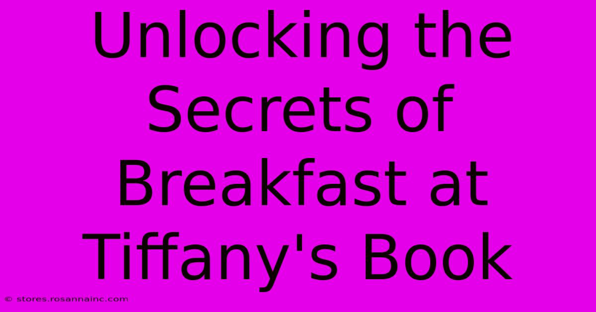 Unlocking The Secrets Of Breakfast At Tiffany's Book