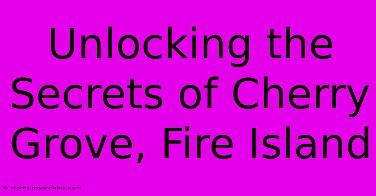 Unlocking The Secrets Of Cherry Grove, Fire Island