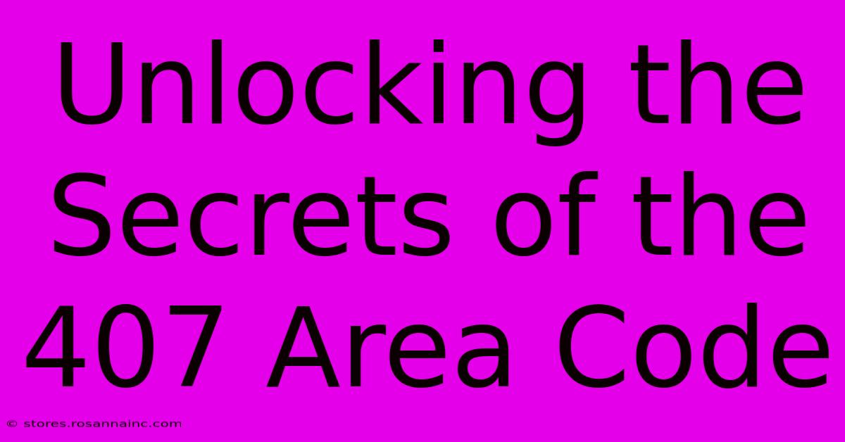 Unlocking The Secrets Of The 407 Area Code