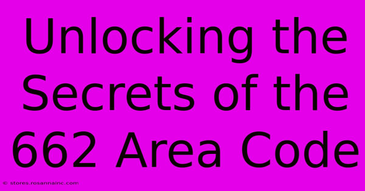 Unlocking The Secrets Of The 662 Area Code