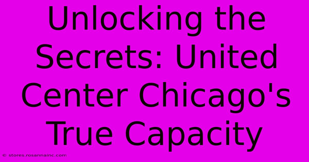 Unlocking The Secrets: United Center Chicago's True Capacity