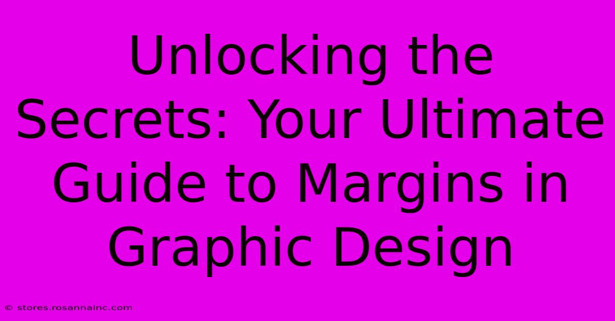 Unlocking The Secrets: Your Ultimate Guide To Margins In Graphic Design