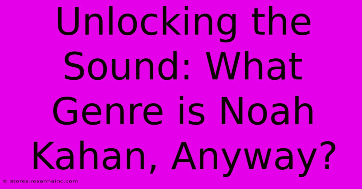 Unlocking The Sound: What Genre Is Noah Kahan, Anyway?