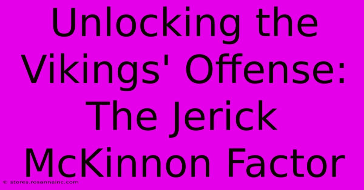 Unlocking The Vikings' Offense: The Jerick McKinnon Factor