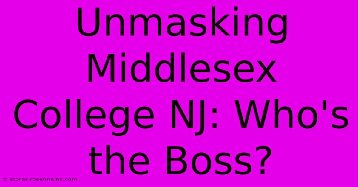 Unmasking Middlesex College NJ: Who's The Boss?