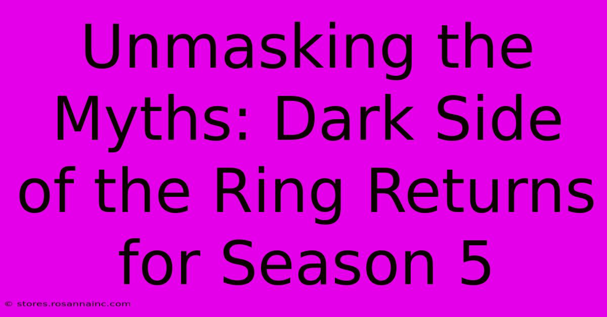 Unmasking The Myths: Dark Side Of The Ring Returns For Season 5