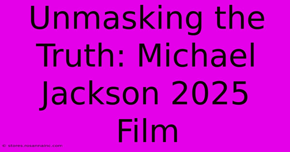 Unmasking The Truth: Michael Jackson 2025 Film