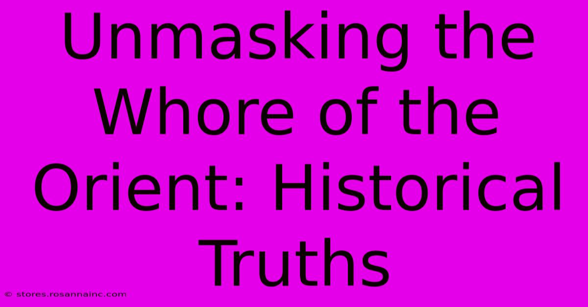 Unmasking The Whore Of The Orient: Historical Truths