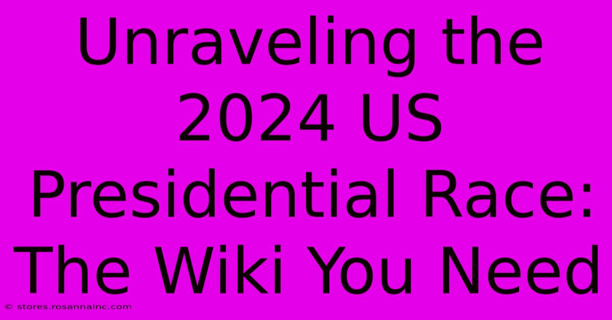 Unraveling The 2024 US Presidential Race: The Wiki You Need