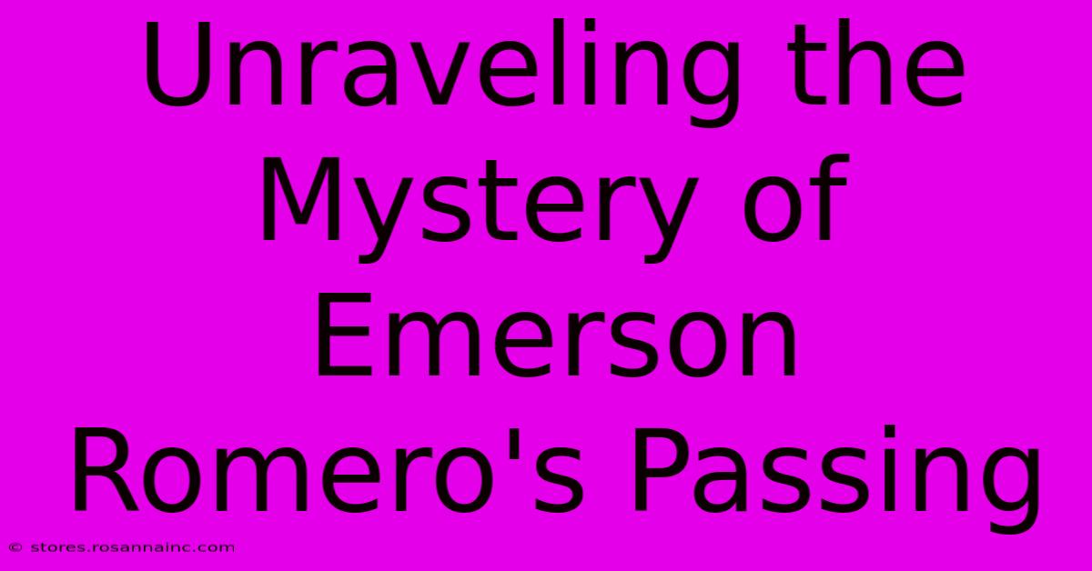 Unraveling The Mystery Of Emerson Romero's Passing