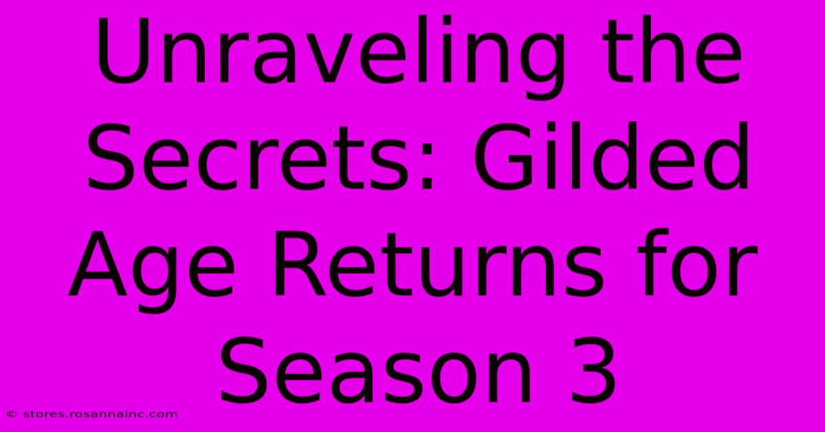 Unraveling The Secrets: Gilded Age Returns For Season 3