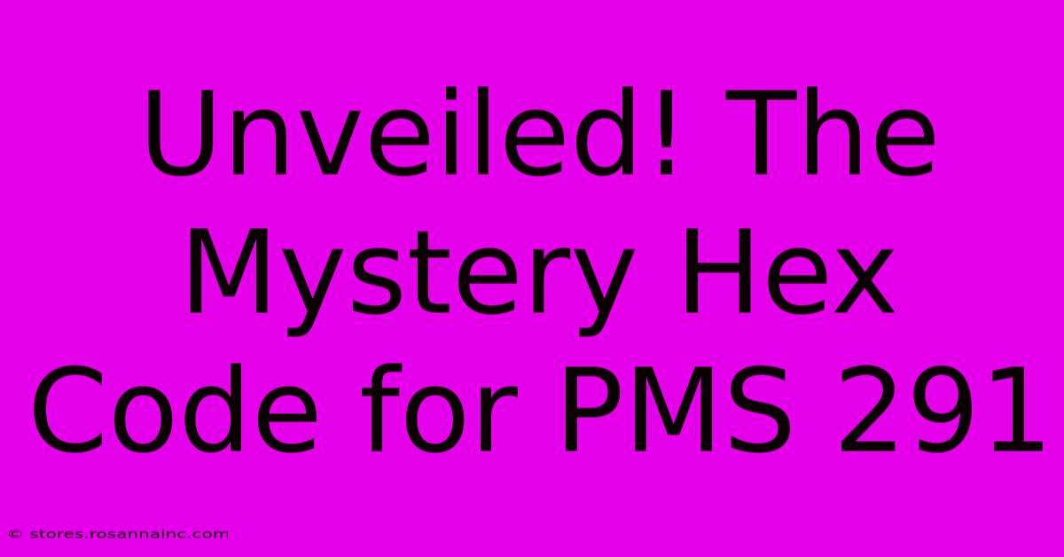 Unveiled! The Mystery Hex Code For PMS 291