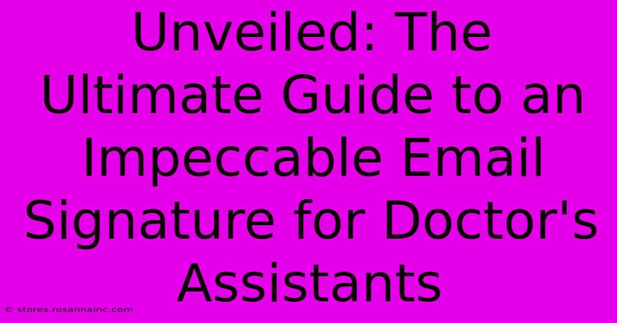 Unveiled: The Ultimate Guide To An Impeccable Email Signature For Doctor's Assistants