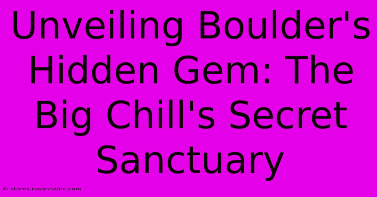 Unveiling Boulder's Hidden Gem: The Big Chill's Secret Sanctuary