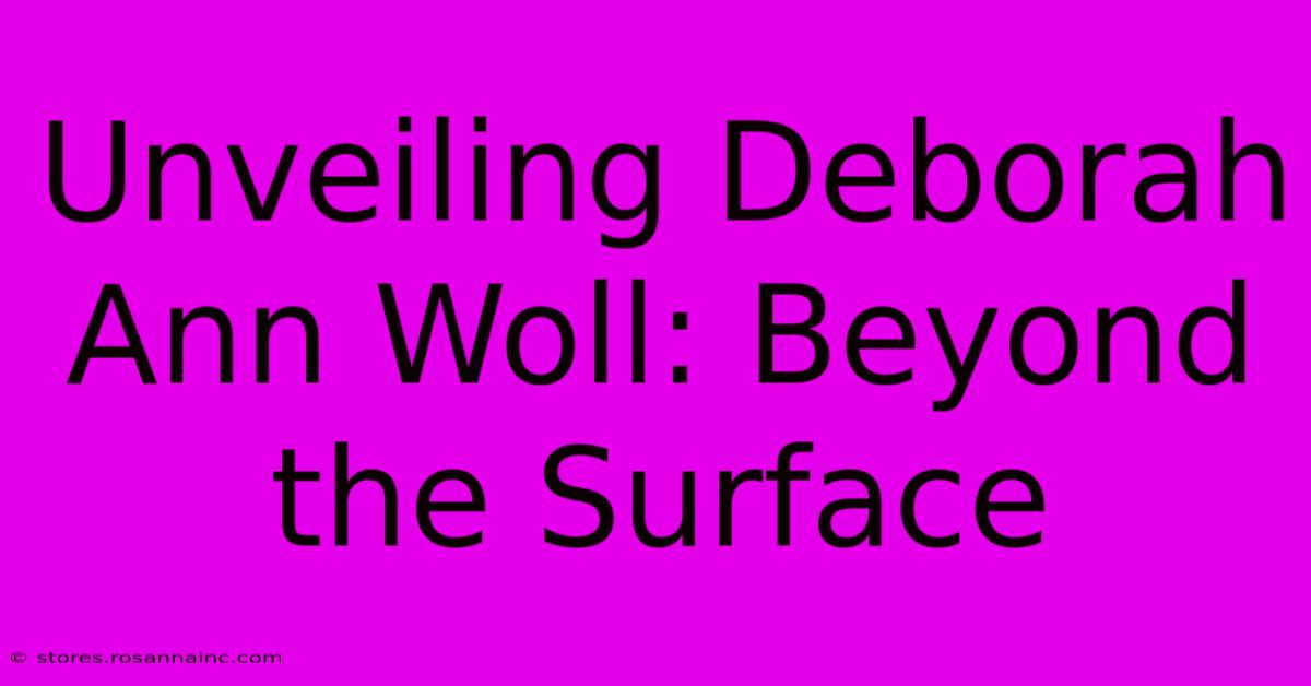 Unveiling Deborah Ann Woll: Beyond The Surface