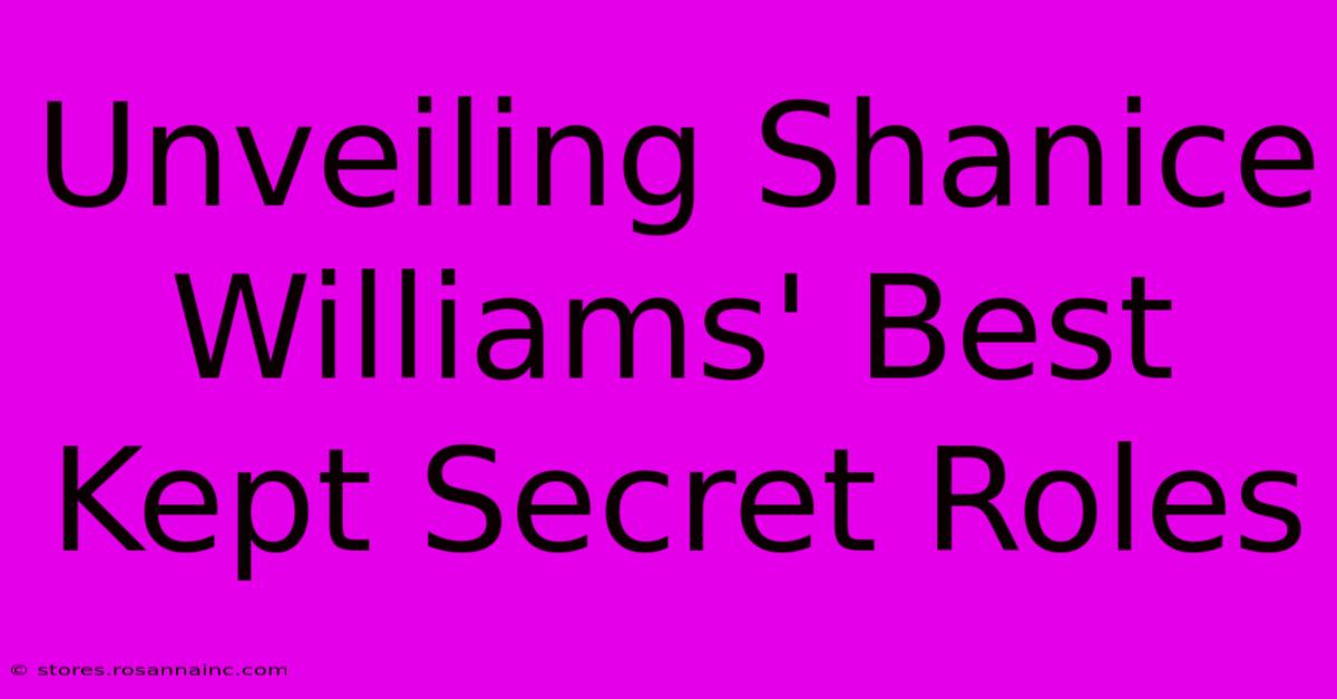 Unveiling Shanice Williams' Best Kept Secret Roles