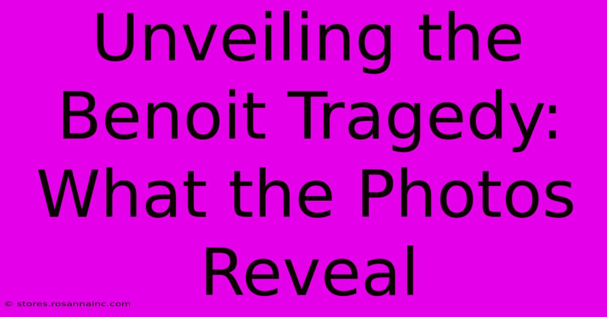 Unveiling The Benoit Tragedy: What The Photos Reveal