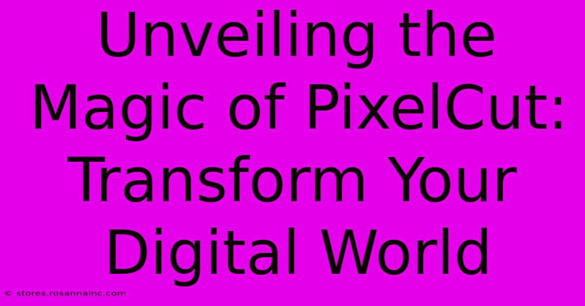 Unveiling The Magic Of PixelCut: Transform Your Digital World