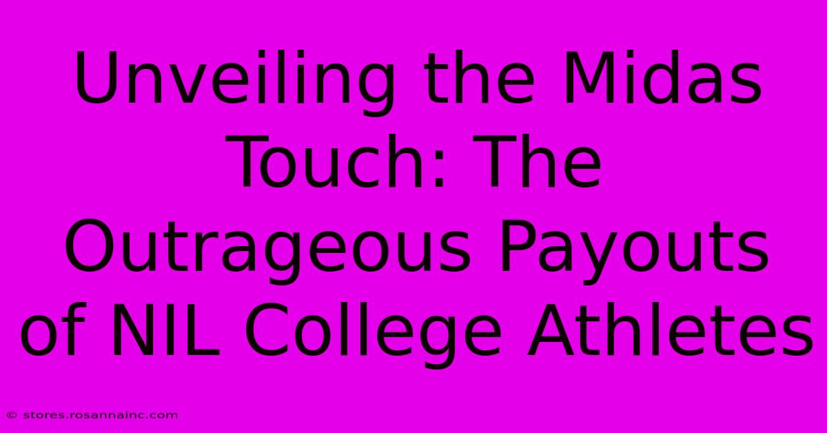 Unveiling The Midas Touch: The Outrageous Payouts Of NIL College Athletes