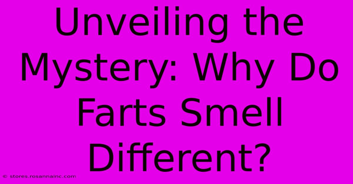 Unveiling The Mystery: Why Do Farts Smell Different?