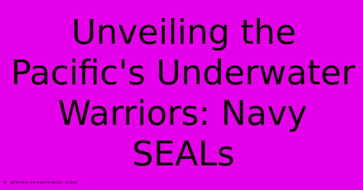 Unveiling The Pacific's Underwater Warriors: Navy SEALs