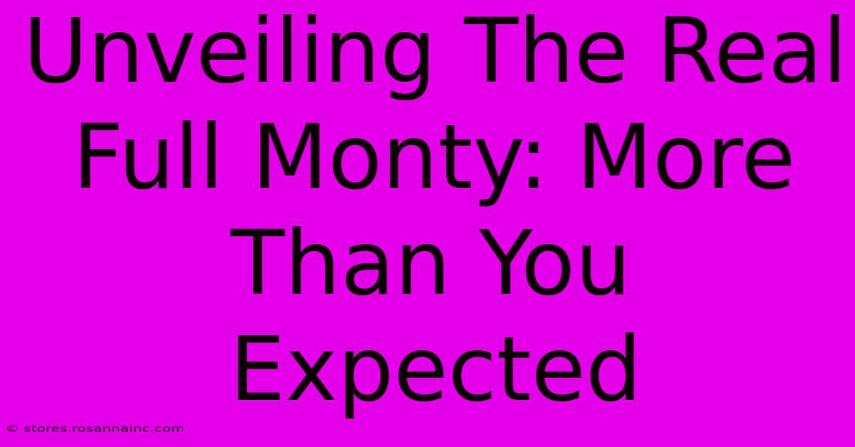 Unveiling The Real Full Monty: More Than You Expected