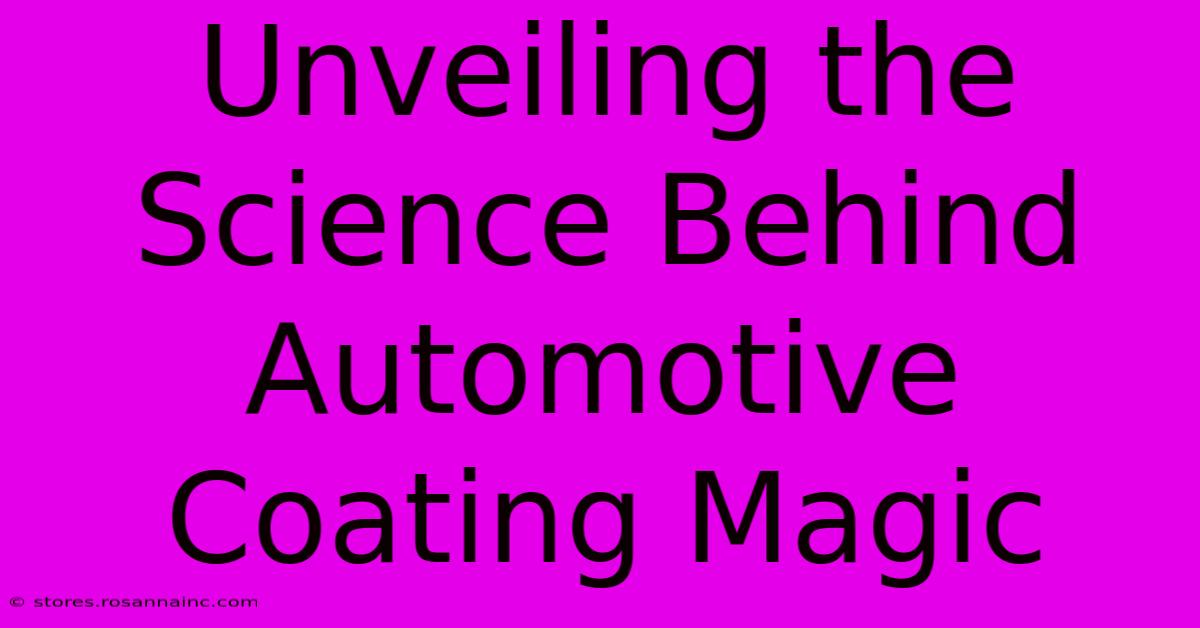 Unveiling The Science Behind Automotive Coating Magic