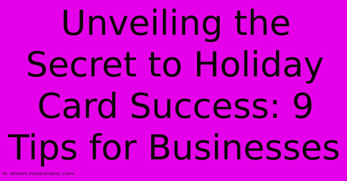 Unveiling The Secret To Holiday Card Success: 9 Tips For Businesses