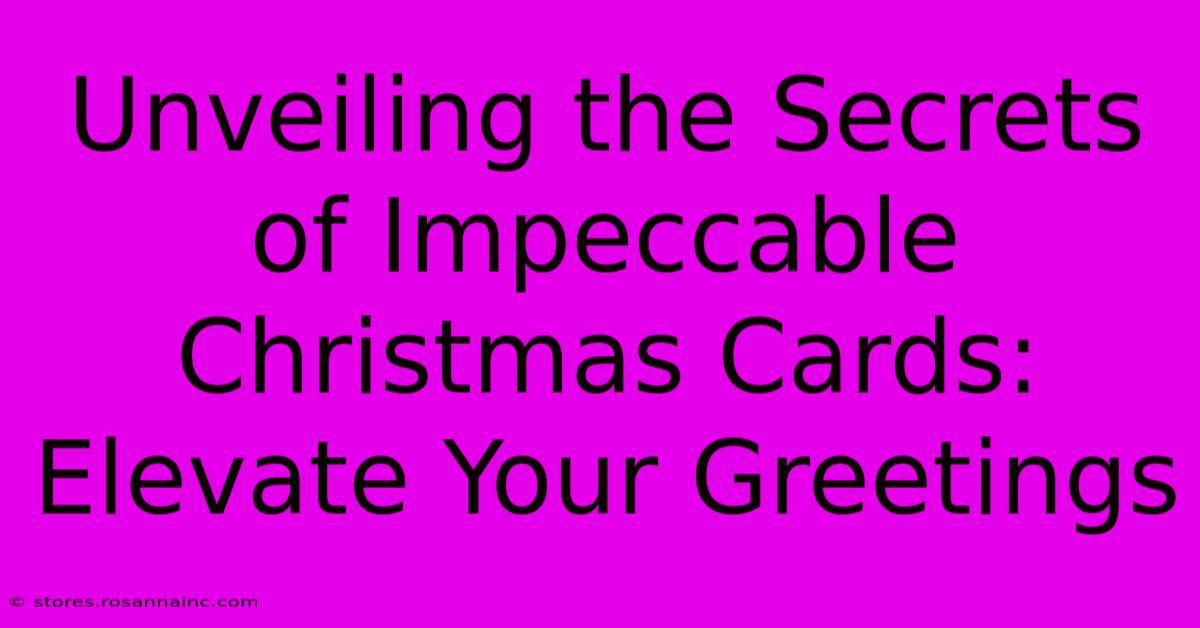 Unveiling The Secrets Of Impeccable Christmas Cards: Elevate Your Greetings