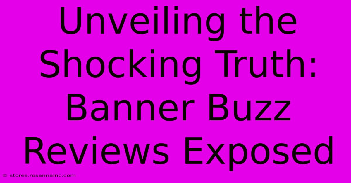 Unveiling The Shocking Truth: Banner Buzz Reviews Exposed