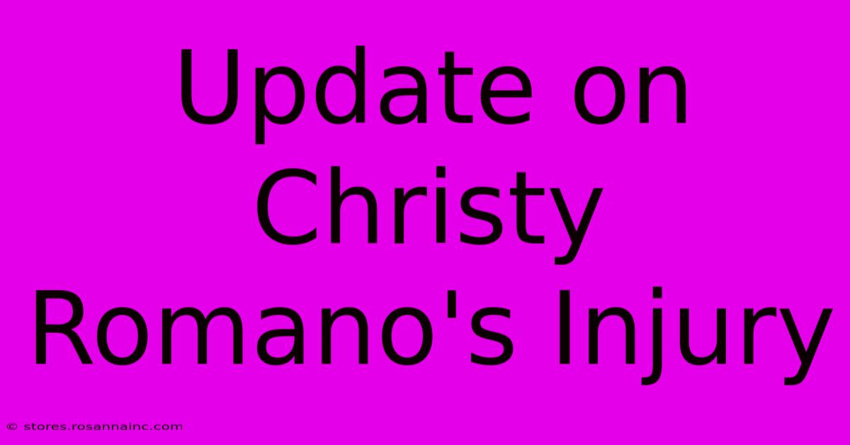 Update On Christy Romano's Injury