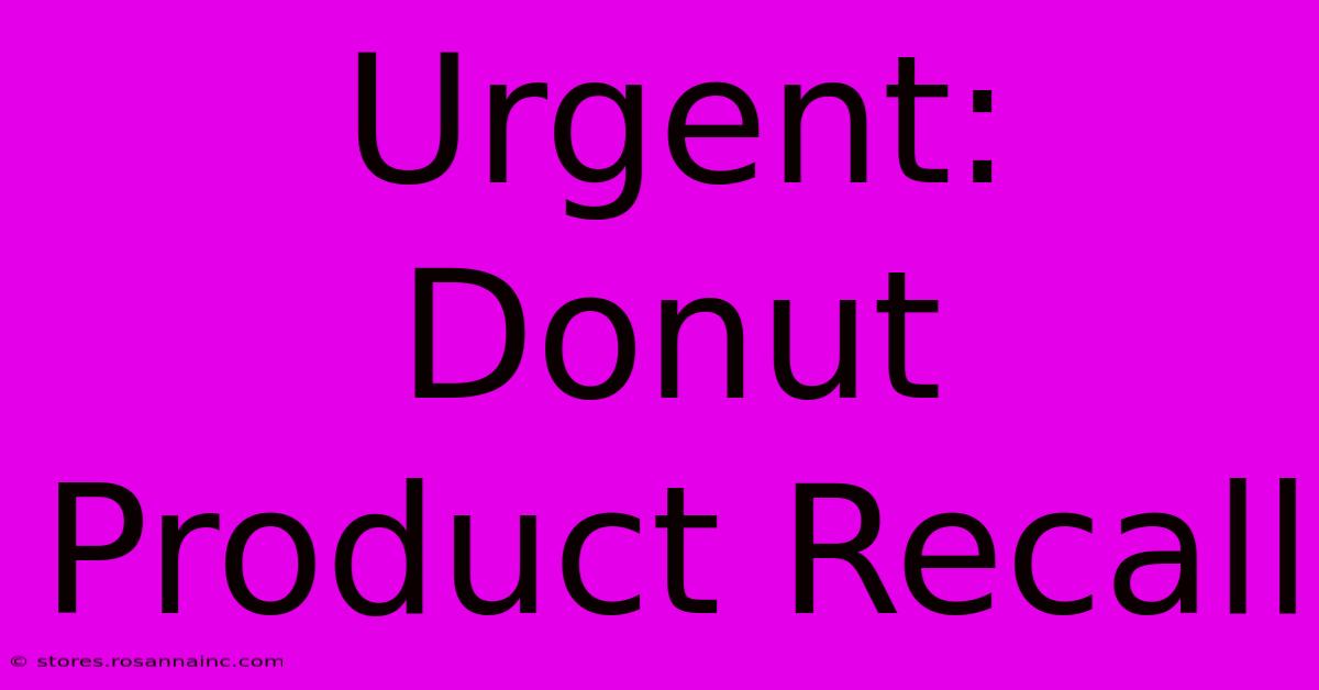 Urgent: Donut Product Recall