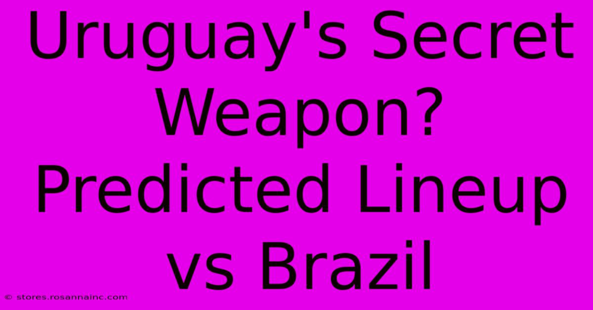 Uruguay's Secret Weapon? Predicted Lineup Vs Brazil