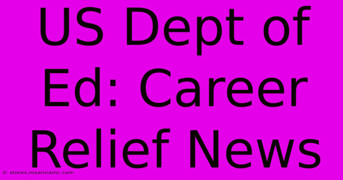 US Dept Of Ed: Career Relief News