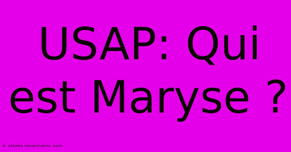 USAP: Qui Est Maryse ?