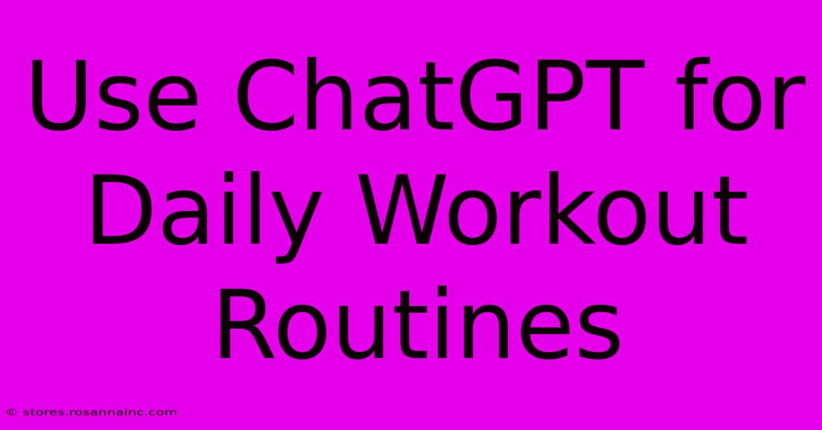 Use ChatGPT For Daily Workout Routines