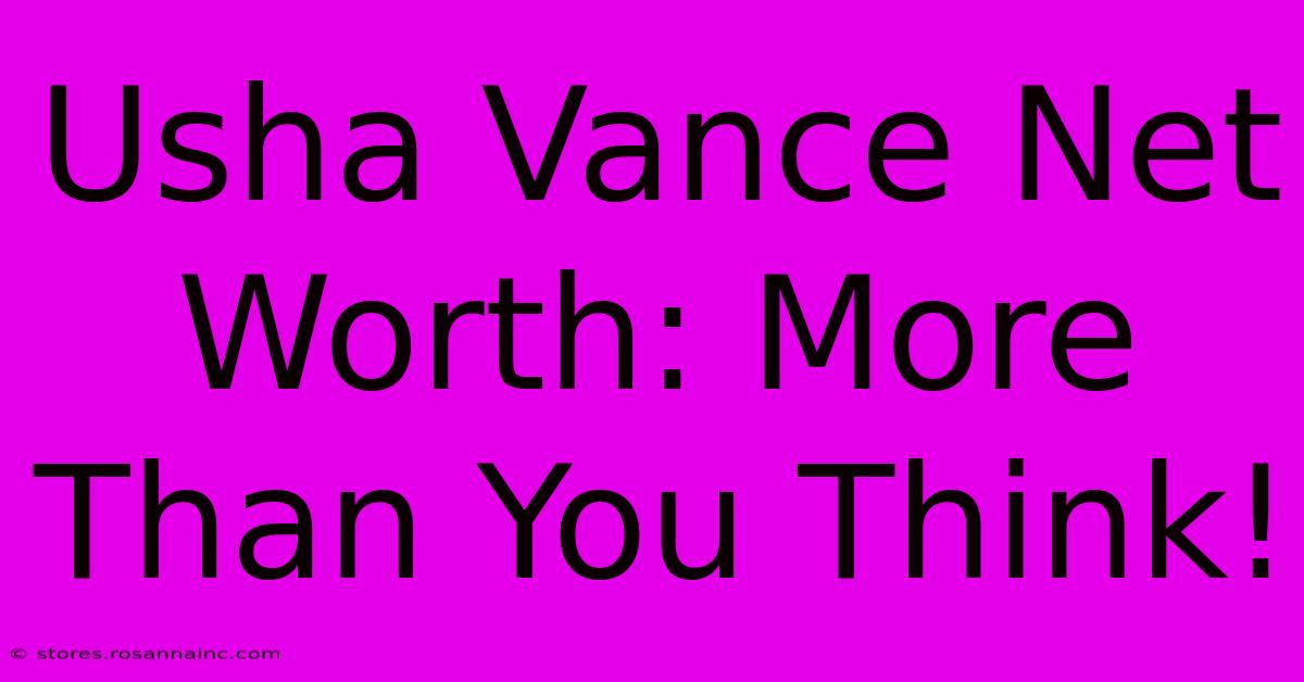 Usha Vance Net Worth: More Than You Think!