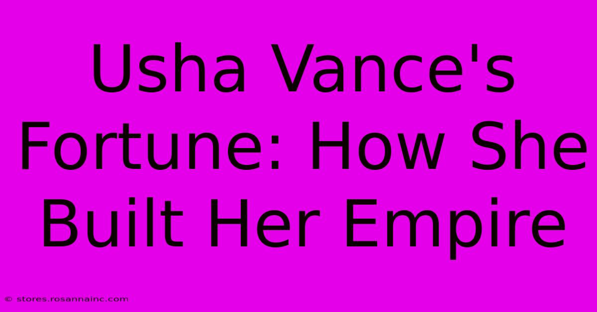 Usha Vance's Fortune: How She Built Her Empire