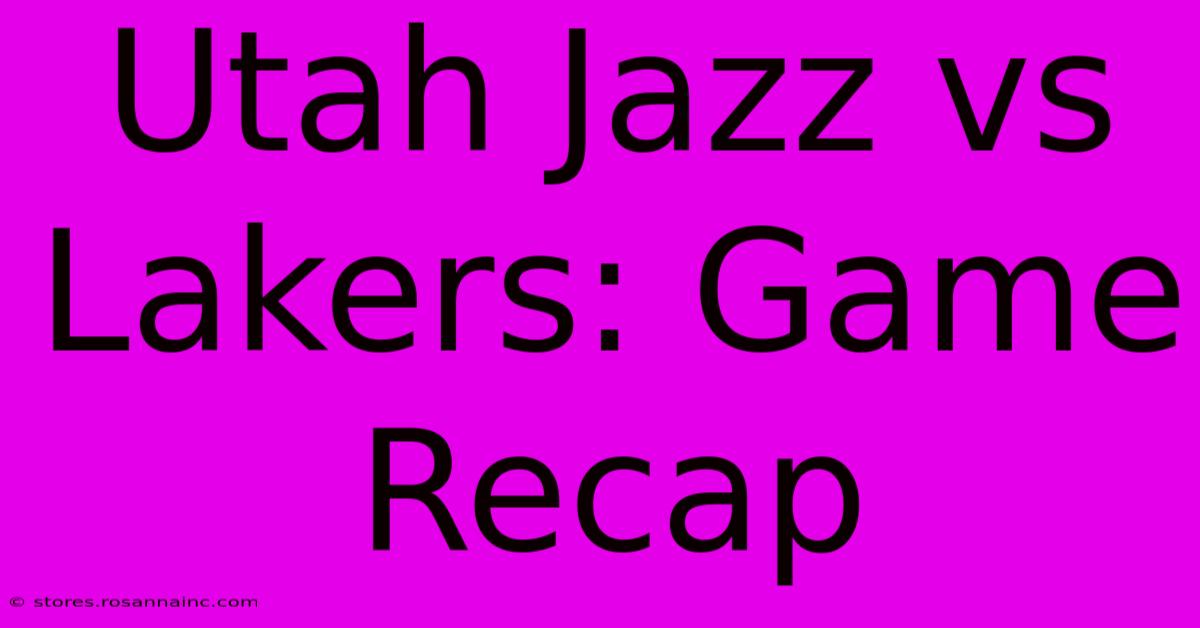 Utah Jazz Vs Lakers: Game Recap