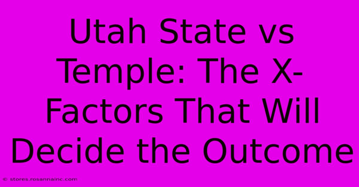 Utah State Vs Temple: The X-Factors That Will Decide The Outcome