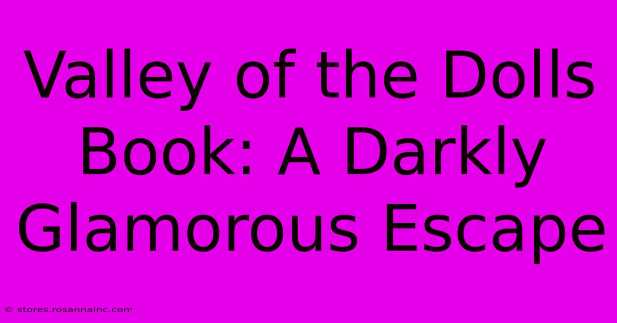 Valley Of The Dolls Book: A Darkly Glamorous Escape