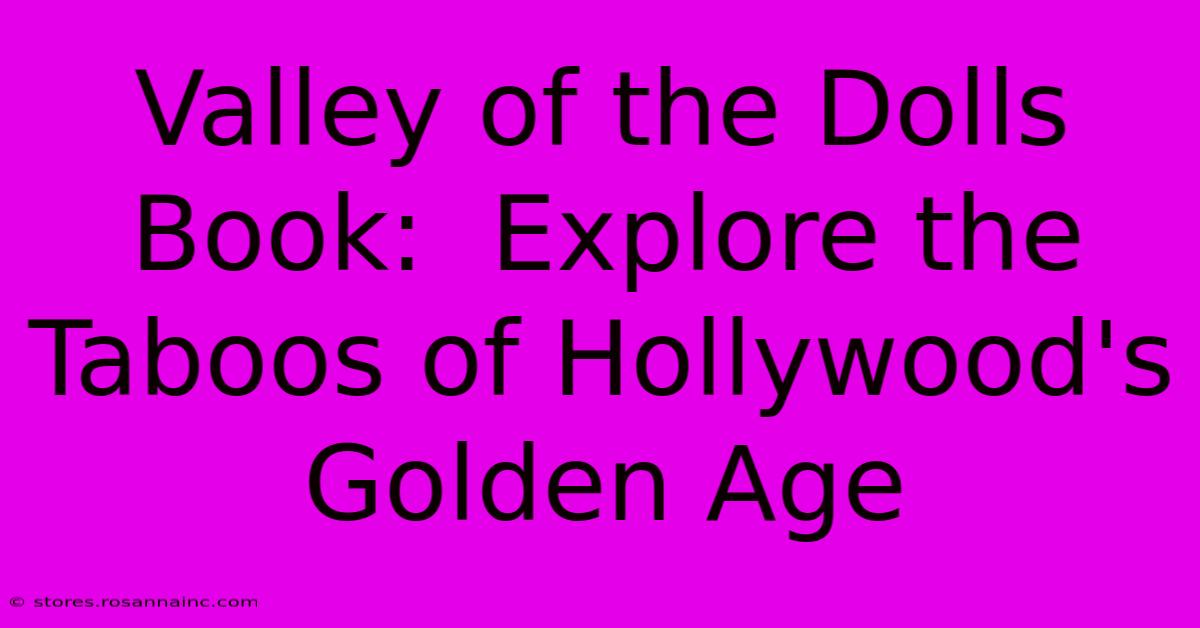 Valley Of The Dolls Book:  Explore The Taboos Of Hollywood's Golden Age