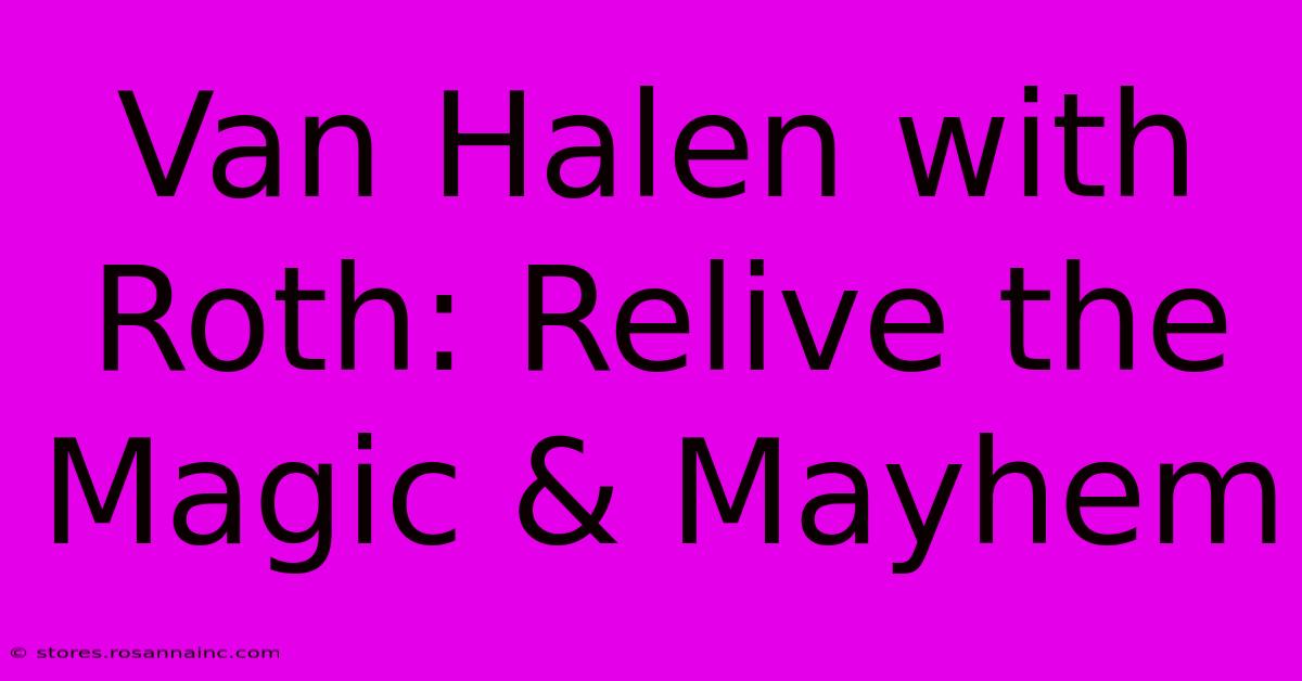 Van Halen With Roth: Relive The Magic & Mayhem