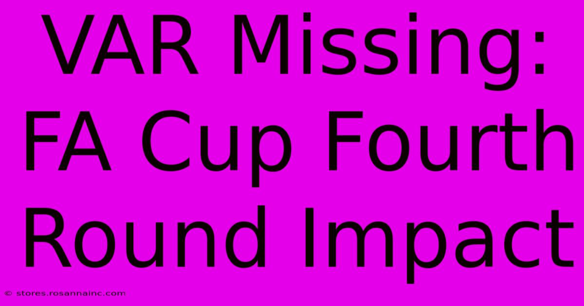 VAR Missing: FA Cup Fourth Round Impact