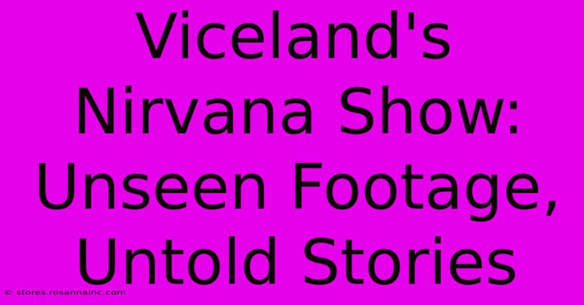 Viceland's Nirvana Show: Unseen Footage, Untold Stories