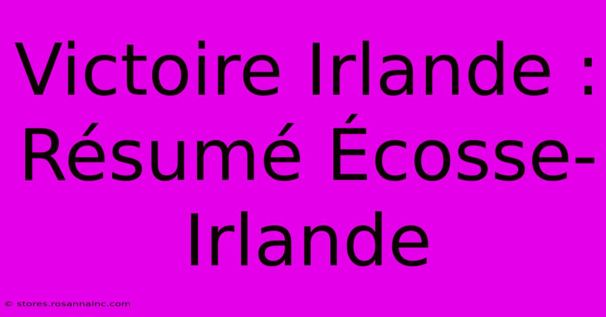 Victoire Irlande : Résumé Écosse-Irlande