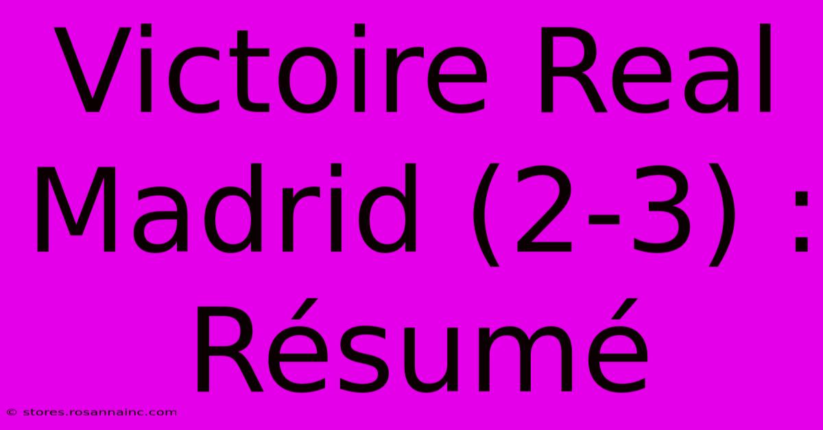 Victoire Real Madrid (2-3) : Résumé