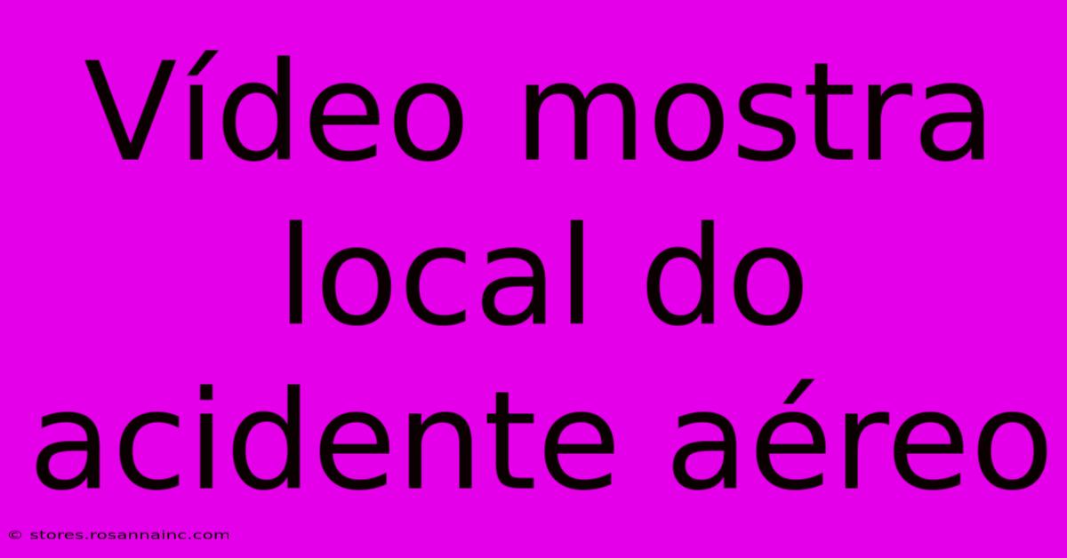 Vídeo Mostra Local Do Acidente Aéreo